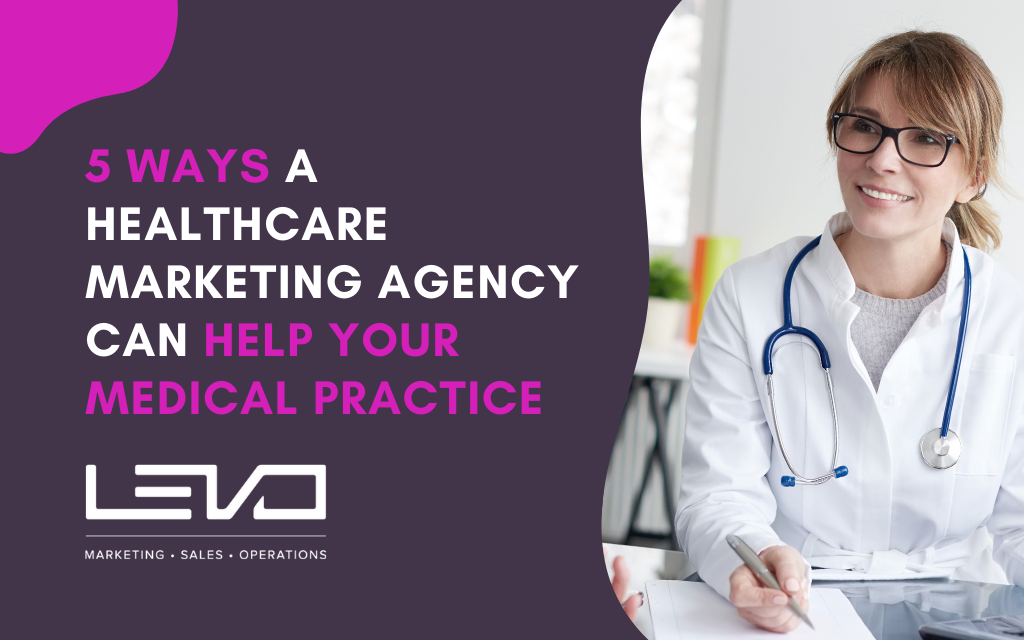 5 Ways a Healthcare Marketing Agency Can Help Your Medical Practice